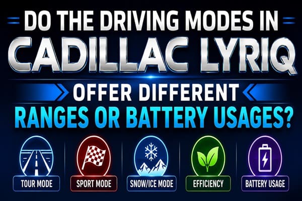 do the driving modes in cadillac lyriq offer different ranges or battery usages?