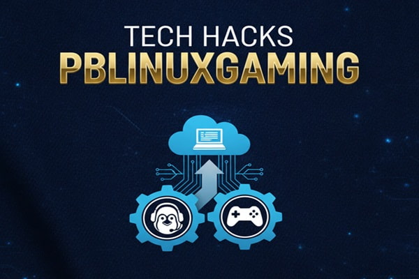 tech hacks pblinuxgaming